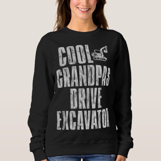 Cool Grandpas Drive Excavator      Sweatshirt (Vorderseite)