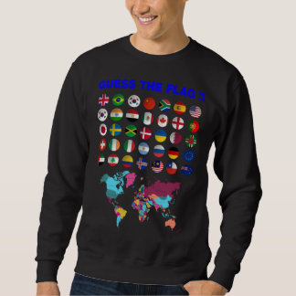 Cool Guess the Flags of the Country of the World G Sweatshirt