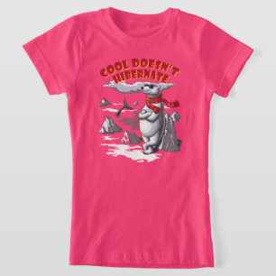 Cool hält Winterschlaf nicht T-Shirt