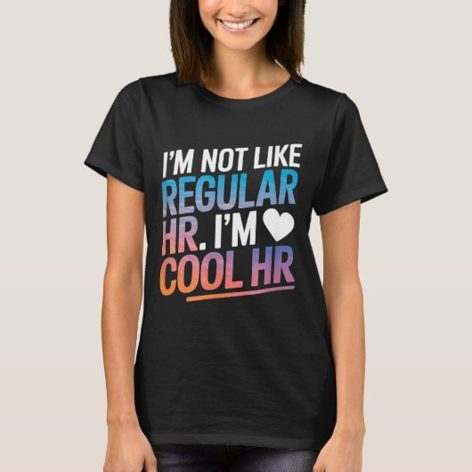 Cool Hr Funny Hr Office Quote Human Resources T-Shirt (Vorderseite)