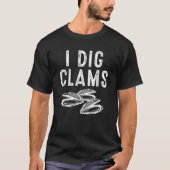 Cool I Dig Clams Funny Clamming Geschenk Clam Digg T-Shirt (Vorderseite)