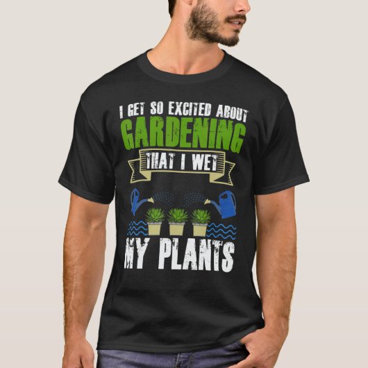 Cool I Wet My Plants Plant Gardening Men Women T-Shirt (Vorderseite)