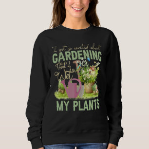 Cool, ich wecke meine Pflanze Funny Pflanze Gärtne Sweatshirt