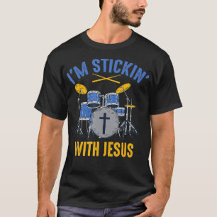 Cool Im Stickin mit Jesus Funny Christlichen Drumm T-Shirt
