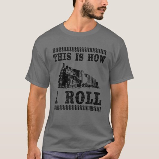 Cool ist, wie ich rollen | Funny Railway Work T-Shirt (Vorderseite)