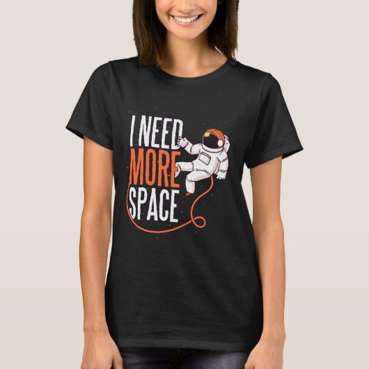 Cool Joke Need More Space T-Shirt (Vorderseite)