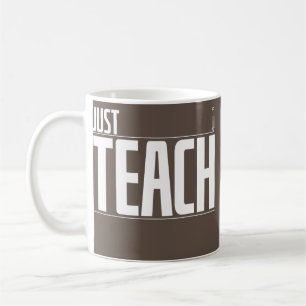 Cool Just Teach Lehrer unterrichtet Schüler Kaffeetasse