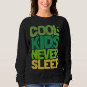 Cool Kids Never Sleep Sweatshirt (Vorderseite)