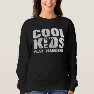 Cool Kids Play Handball Sweatshirt