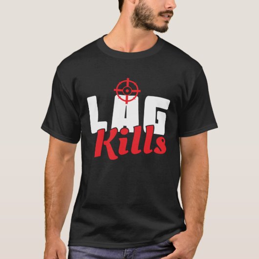 Cool Lag Kills Professional Shooter Gaming Gamers T-Shirt (Vorderseite)