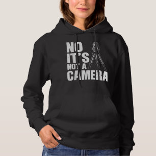 Cool Land Surveyor Gift Funny No it's Not A Camera Hoodie
