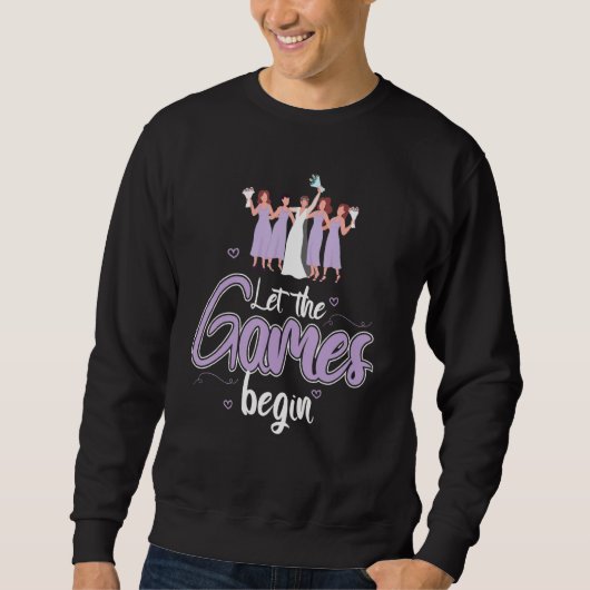 Cool Lass The Games Begin Bride Bridesmaid Paare Sweatshirt (Vorderseite)
