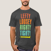 Cool Lefty Loosey Righty Tighty Wrench Artwork T-Shirt (Vorderseite)