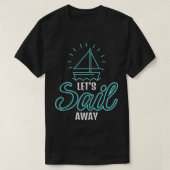 Cool Let's Sail Away Segelboot Eigentümer Advent T-Shirt (Design vorne)