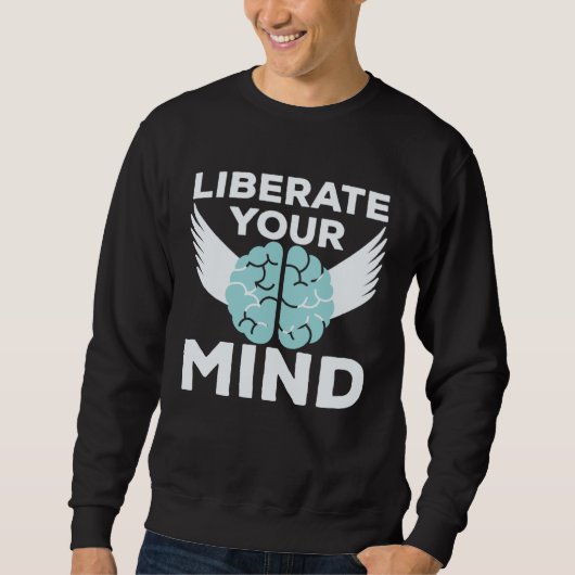 Cool Liberate Your Mind Freedom Mindset Soldiers Sweatshirt (Vorderseite)