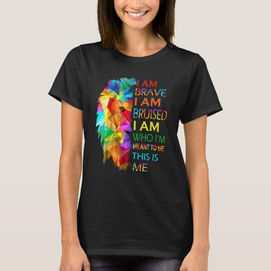 Cool Lion I Am Brave I Am Bruised This Is Me Motiv T-Shirt (Vorderseite)