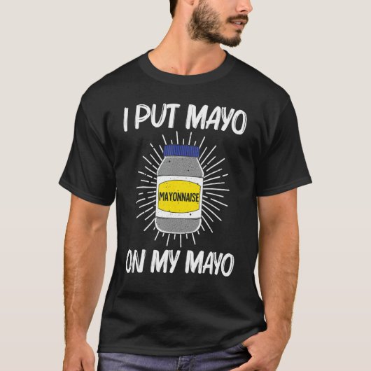 Cool Mayonnaise For Men Women Mayo Mayonnaise Cond T-Shirt (Vorderseite)