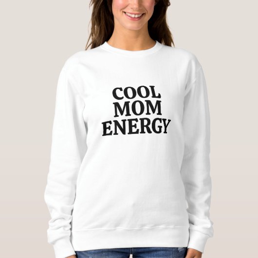 Cool Mom Energy – Bold Family Role Statement Sweatshirt (Vorderseite)