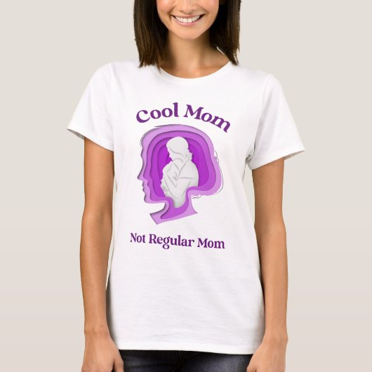 Cool Mom, Not Regular Mom – for Confident Mom T-Shirt (Vorderseite)