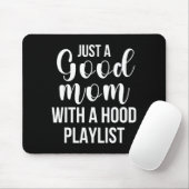 Cool Moms With Funny Sayings Just A Good Mom Quote Mousepad (Mit Mouse)