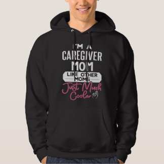 Cool Mothers Day Caregiver Mom Hoodie
