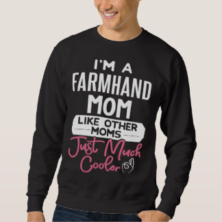Cool Mothers Day Farmhand Mom Sweatshirt