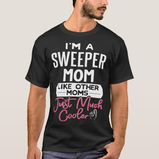 Cool Mothers Day Sweeper Mom T-Shirt (Vorderseite)