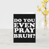 Cool Motivational Christian Verse Do You Even Pray Karte (Gelbe Blume)