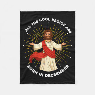 Cool People Are Born In December Christian Jesus C Fleecedecke