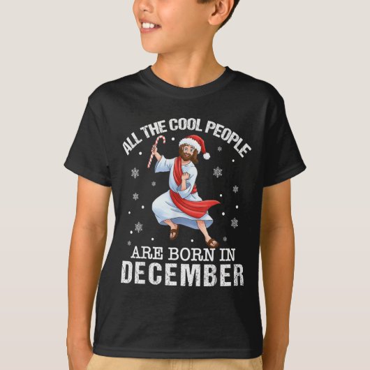 Cool People Are Born In December Christian Jesus C T-Shirt (Vorderseite)