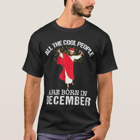Cool People Are Born In December Christian Jesus C T-Shirt (Vorderseite)
