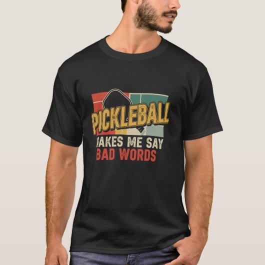 Cool Pickleball Makes Me Say Bad Words Paddleball  T-Shirt (Vorderseite)