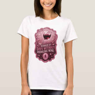 Cool Pink ANZAHL DER TAGE OHNE WEINTRINKEN 0 T-Shirt