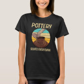 Cool Pottery For Men Women Pottery Ceramic Pot T-Shirt (Vorderseite)