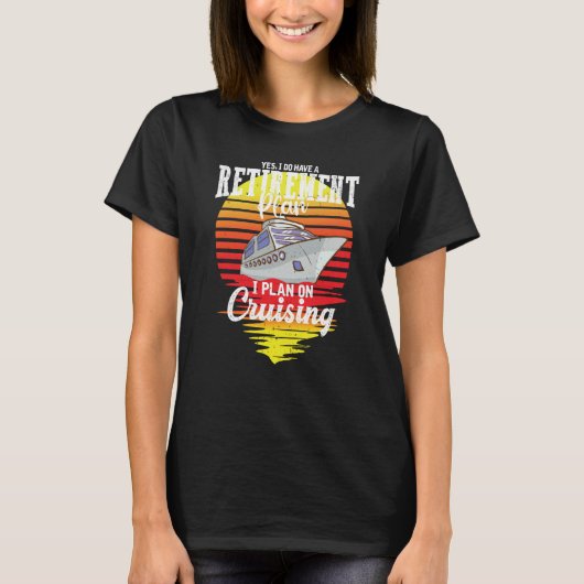 Cool Retirement Plan Men and Women Ship Retired T-Shirt (Vorderseite)