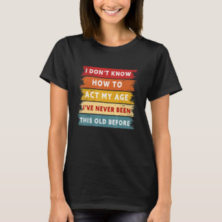 Cool Retro Vintag weiß ich nicht, wie ich mein Alt T-Shirt
