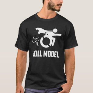 Cool Roll Model Funny Handicap Person Wheelchai T-Shirt