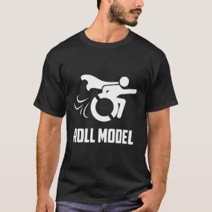 Cool Roll Model Funny Handicap Person Wheelchai T-Shirt
