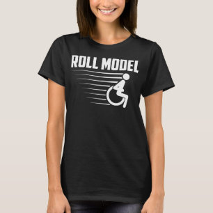 Cool Roll Model Funny Handicap Person Wheelchai T-Shirt