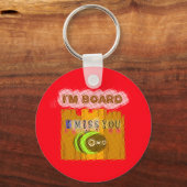 Cool Romantischer Witz I Miss You Ich bin gelangwe Schlüsselanhänger (Vorderseite)