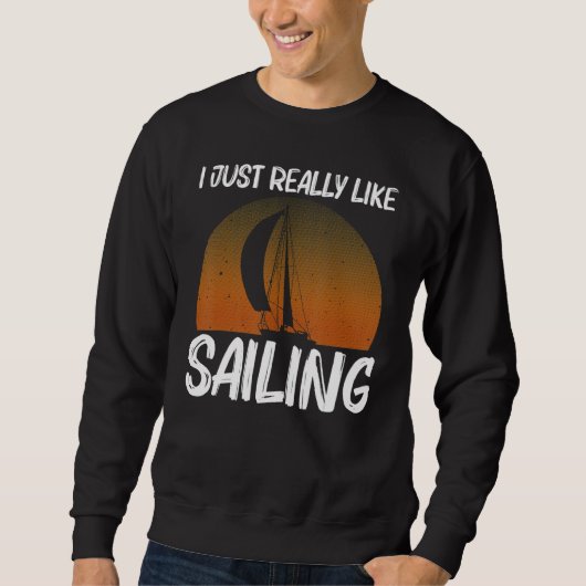 Cool Sailing For Men Women Sailboat Sailing Sailor Sweatshirt (Vorderseite)