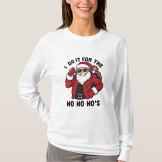 Cool Santa I Do It For The Ho Ho Hos  T-Shirt