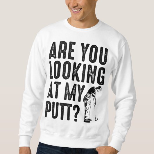Cool schaust du mir mein Putt Funny Golf Geschenk  Sweatshirt (Vorderseite)