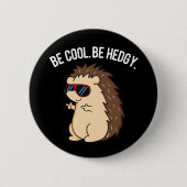 Cool sein, hedgy Funny Igel Pun Dark BG Button (Vorderseite)