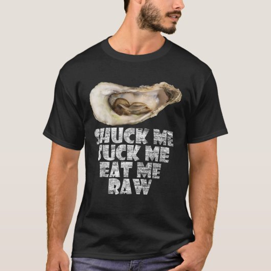 Cool Shuck Me Sind zum Kotzen's Me Raw Oyster Day T-Shirt (Vorderseite)