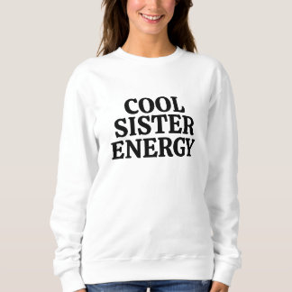 Cool Sister Energy – Bold Family Role Statement Sweatshirt