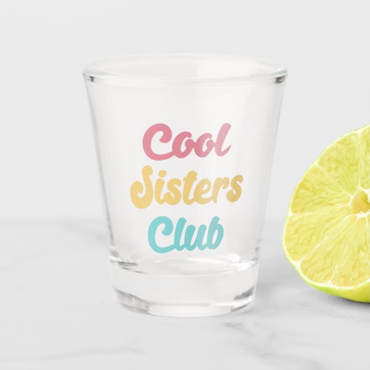 Cool Sistre Club II Schnapsglas (Vorderseite)