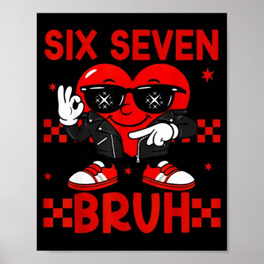 Cool Six Seven Bruh 6 7 Valentines Day Meme Heart  Poster (Vorne)
