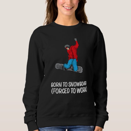 Cool Snowboarding For Men Women Snowboard Snow Win Sweatshirt (Vorderseite)