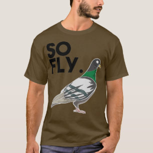 Cool So Fly Funny Taube Whispern Pet Bird T-Shirt